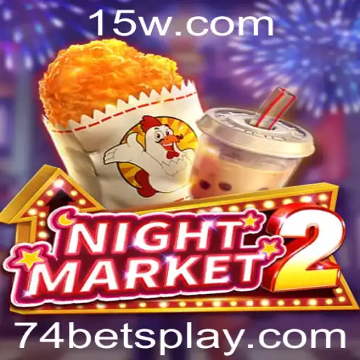 Descubra o Fascinante Mundo de NightMarket2: Entretenimento e Estratégia com '74 Bet'